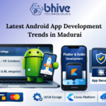 Latest Android app development trends in Madurai including AI integration, Flutter and Kotlin development, wearable apps, and secure mobile app solutions by Bhive Technologies.